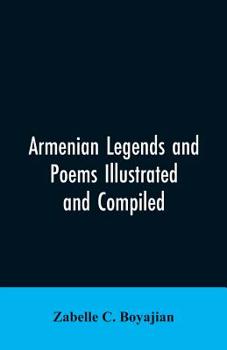 Paperback Armenian Legends And Poems Illustrated and Compiled Book