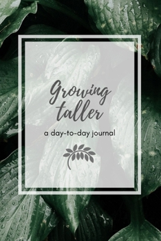 Paperback Growing Taller: A Day-to-Day Journal Book