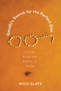 Paperback Gandhi's Search for the Perfect Diet: Eating with the World in Mind Book