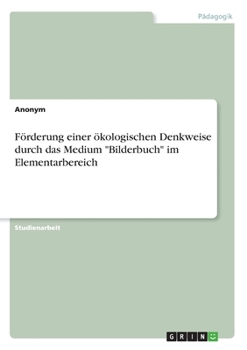 Paperback Förderung einer ökologischen Denkweise durch das Medium "Bilderbuch" im Elementarbereich [German] Book