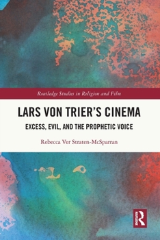 Lars Von Trier's Cinema: Excess, Evil, and the Prophetic Voice
