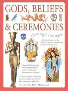 Hardcover Gods, Beliefs & Ceremonies: Through the Ages Book
