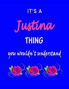 It's A  Justina  Thing You Wouldn't Understand: Justina  First Name Personalized Journal 8.5 x 11 Notebook, Wide Ruled (Lined) blank pages Funny  Cover for Girls and Women with Red White Text on Black