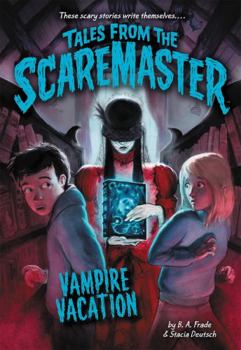 Vampire Vacation - Book #5 of the Tales from the Scaremaster