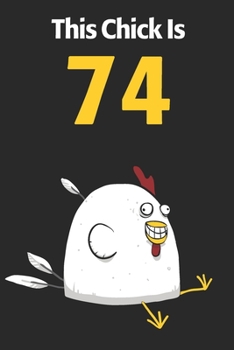 This Chick Is 74: Cute 74th Birthday 122 Page Diary Journal Notebook Planner Gift For Chicken Lovers