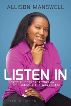 Hardcover Listen in: Crucial Conversations on Race in the Workplace Book