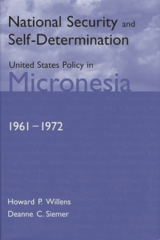 Hardcover National Security and Self-Determination: United States Policy in Micronesia (1961-1972) Book
