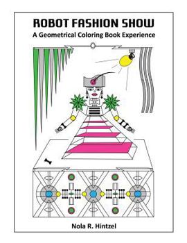 Paperback Robot Fashion Show: A Geometrical Coloring Book Experience Book