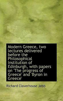 Paperback Modern Greece, Two Lectures Delivered Before the Philosophical Institution of Edinburgh, with Papers Book