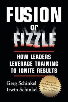 Paperback Fusion or Fizzle: How Leaders Leverage Training to Ignite Results Book