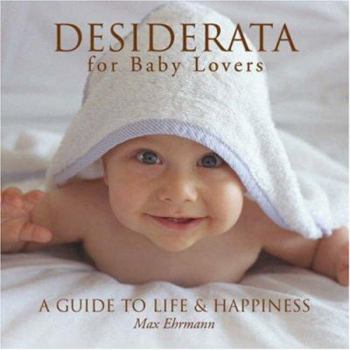 Hardcover Desiderata for Baby Lovers: A Guide to Life & Happiness Book