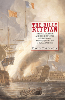 Hardcover The Billy Ruffian: The Bellerophon and the Downfall of Napoleon Book