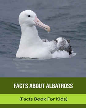 Paperback Facts About Albatross (Facts Book For Kids) [Large Print] Book