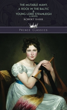 Hardcover The Mutable Many, A Rock In The Baltic & Young Lord Stranleigh Book