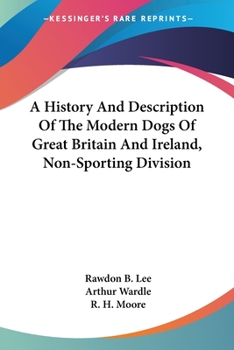 Paperback A History And Description Of The Modern Dogs Of Great Britain And Ireland, Non-Sporting Division Book