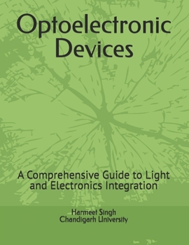 Paperback Optoelectronic Devices: A Comprehensive Guide to Light and Electronics Integration Book