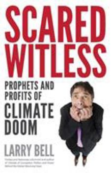 Paperback Scared Witless: Prophets and Profits of Climate Doom Book