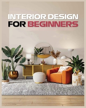Paperback Interior Design for Beginners: A Guide to Decorating on a Budget Book