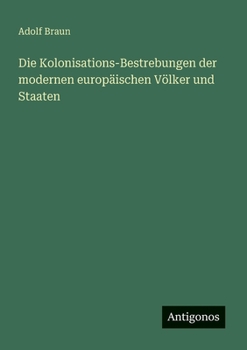 Paperback Die Kolonisations-Bestrebungen der modernen europäischen Völker und Staaten [German] Book