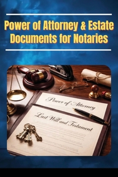 Power of Attorney & Estate Documents for Notaries