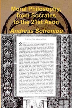 Paperback Moral Philosophy, from Socrates to the 21st Aeon Book
