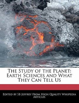 The Study of the Planet : Earth Sciences and What They Can Tell Us