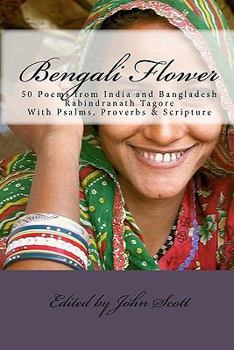 Paperback Bengali Flower: 50 Poems from India and Bangladesh with Psalms, Proverbs & Scripture Book