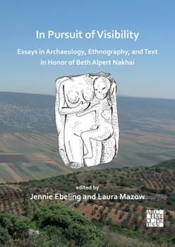 Paperback In Pursuit of Visibility: Essays in Archaeology, Ethnography, and Text in Honor of Beth Alpert Nakhai Book
