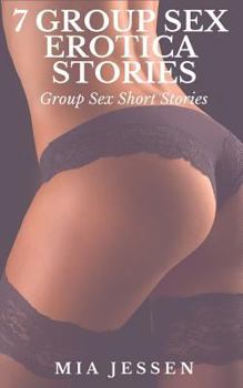 Paperback 7 Group Sex Erotica Stories: Group Sex Short Stories: Erotica Hot & Sexy: Erotica Menage Book