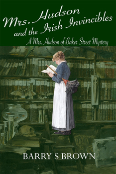 Mrs. Hudson and the Irish Invincibles - Book #2 of the Mrs. Hudson of Baker Street