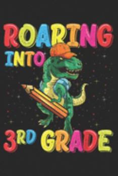 Paperback Roaring Into 3rd Grade: Roaring Into 3rd Grade Dinosaur Back To School T Rex Boys Journal/Notebook Blank Lined Ruled 6x9 100 Pages Book