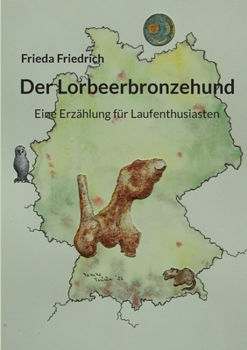 Paperback Der Lorbeerbronzehund: Eine Erzählung für Laufenthusiasten [German] Book