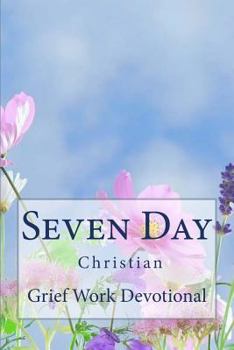 Seven Day Christian Grief Work Devotional