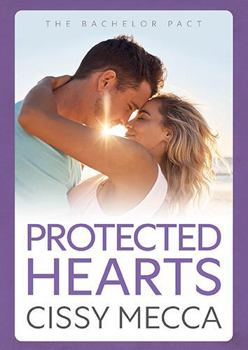 Protected Hearts: BRAND NEW friends to lovers small town romance about the one who got away from Cissy Mecca for 2025