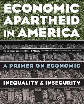Paperback Economic Apartheid in America: A Primer on Economic Inequality and Security Book