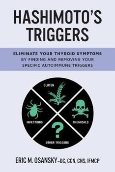 Paperback Hashimoto's Triggers: Eliminate Your Thyroid Symptoms By Finding And Removing Your Specific Autoimmune Triggers Book