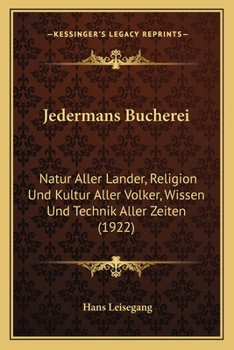 Paperback Jedermans Bucherei: Natur Aller Lander, Religion Und Kultur Aller Volker, Wissen Und Technik Aller Zeiten (1922) [German] Book