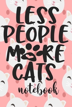 Paperback Less People More Cats - Notebook: Cute Cat Themed Notebook Gift For Women 110 Blank Lined Pages With Kitty Cat Quotes Book