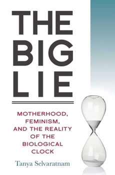 Paperback Big Lie: Motherhood, Feminism, and the Reality of the Biological Clock Book