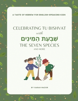 Paperback Celebrating Tu BiShvat with the Seven Species Book