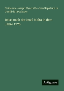 Reise nach der Insel Malta in dem Jahre 1776