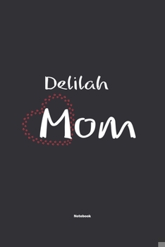 Paperback Delilah Mom Notebook: NoteBook / Journla Gift, 120 Pages, 6x9, Soft Cover, Matte Finish Book