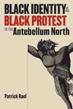 Paperback Black Identity and Black Protest in the Antebellum North Book