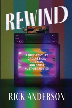 Paperback Rewind: A Half-Century of Classics, Cult Hits, and Other Must-See Movies Book