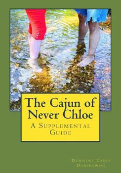 Paperback The Cajun of Never Chloe: A Supplemental Guide Book