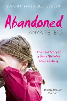 Paperback Abandoned: The true story of a little girl who didn’t belong Book