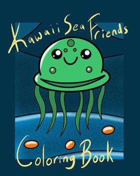 Paperback Kawaii Sea Friends Coloring Book: A collection of super cute sea animals for coloring fun! Book