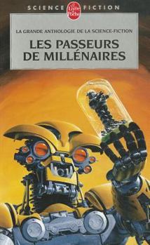 Les Passeurs de millénaires - Book #6 of the La Grande Anthologie de la Science-Fiction française