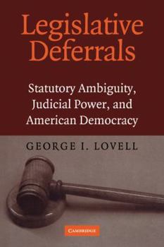 Paperback Legislative Deferrals: Statutory Ambiguity, Judicial Power, and American Democracy Book