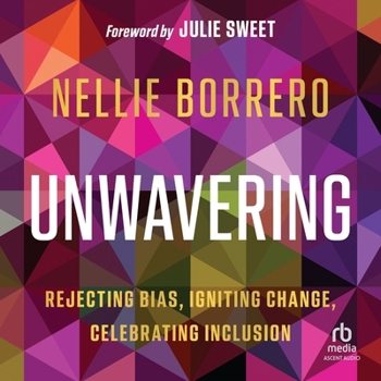Unwavering: Rejecting Bias, Igniting Change, Celebrating Inclusion